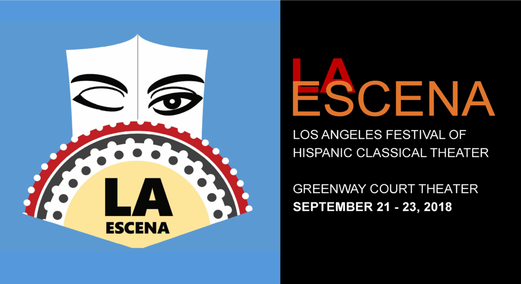 LA Escena: Los Angeles Festival of Hispanic Classical Theater, Greenway Court Theater, September 21-23, 2018