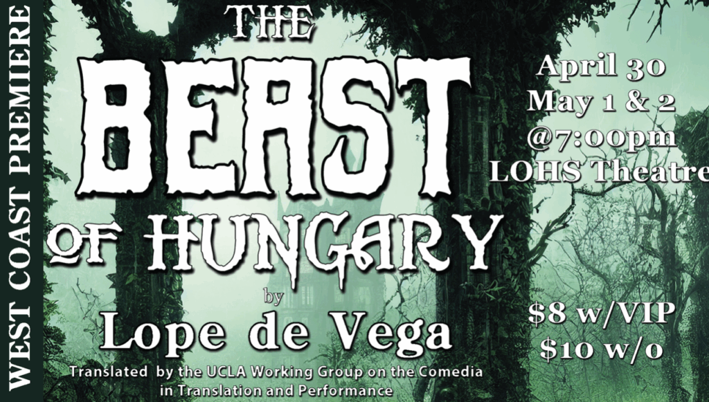 The Beast of Hungary by Lope de Vega, West Coast Premiere, April 30th to May 2nd, at 7pm, LOHS Theatre