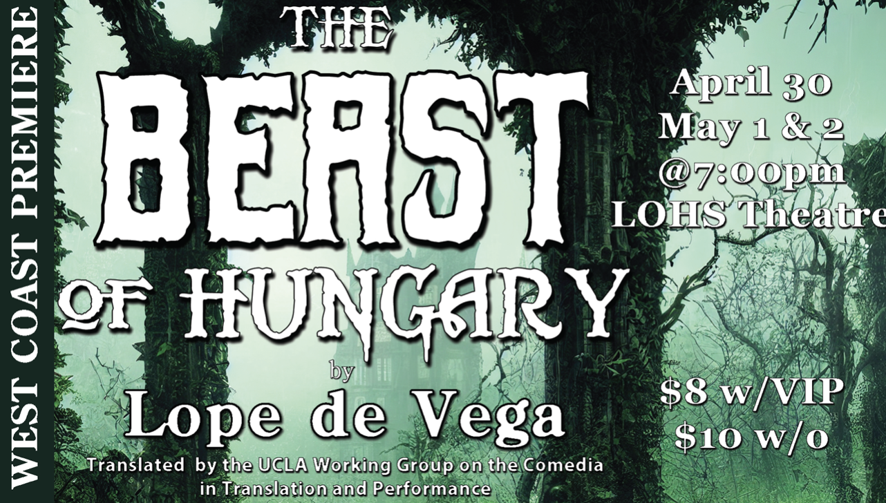 The Beast of Hungary by Lope de Vega, West Coast Premiere, April 30th to May 2nd, at 7pm, LOHS Theatre