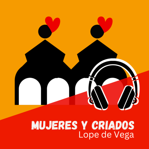 Click here to listen to Mujeres y Criados, Lope de Vega